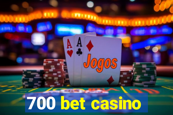 700 bet casino